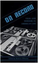 Cover of: On Record: Files and Dossiers in American Life (Law and Society Series)