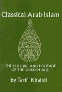 Cover of: Classical Arab Islam by Tarif Khalidi