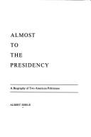Almost to the Presidency by Albert Eisele