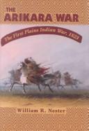 Cover of: The Arikara War: The First Plains Indian War, 1823