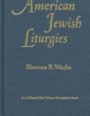 Cover of: American Jewish liturgies: a bibliography of American Jewish liturgy from the establishment of the press in the colonies through 1925