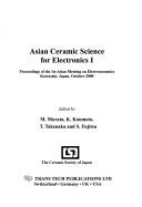 Cover of: Asian Ceramic Science of Electronics: Proceedings of the 1st Asian Meeting on Electroceramics, Kawasaki, Japan, October 2000 (Key Engineering Materials, V. 214-215)