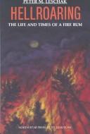 Cover of: Hellroaring: The Life and Times of a Fire Bum