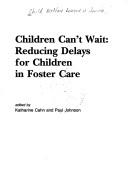 Cover of: Children can't wait: reducing delays for children in foster care