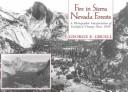 Cover of: Fire in Sierra Nevada Forests: A Photographic Interpretation of Ecological Change Since 1849