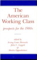 Cover of: The American working class: prospects for the 1980s