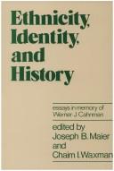 Ethnicity, identity, and history by Werner Jacob Cahnman, Joseph Maier, Chaim Isaac Waxman, Joseph B. Maier, Chaim I. Waxman