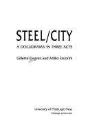 Cover of: Steel/City: a docudrama in three acts