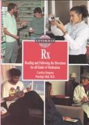 Cover of: Rx Reading and Following the Directions for All Kinds of Medications: Reading and Following the Directions for All Kinds of Medications (Life Skills Library)