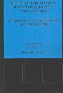Cover of: Subliminal explorations of perception, dreams, and fantasies: the pioneering contributions of Charles Fisher