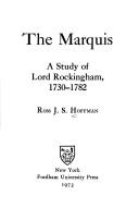 Cover of: The marquis: a study of Lord Rockingham, 1730-1782