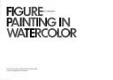Cover of: Figure painting in watercolor.