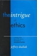 Cover of: The Intrigue of Ethics: A Reading of the Idea of Discourse in the Thought of Emmanuel Levinas (Perspectives in Continental Philosophy, No. 18)