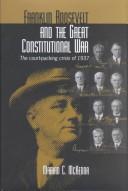 Cover of: Franklin Roosevelt and the great constitutional war: the court-packing crisis of 1937