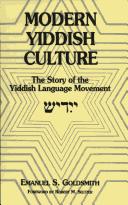 Cover of: Modern Yiddish culture: the story of the Yiddish language movement