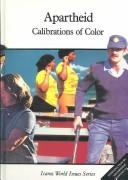 Cover of: Apartheid: calibrations of color.