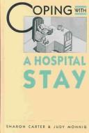 Cover of: Coping with a hospital stay by Sharon Carter