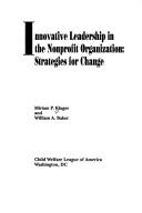 Cover of: Innovative leadership in the nonprofit organization: strategies for change