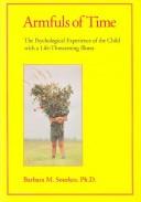 Cover of: Armfuls of time: the psychological experience of the child with a life-threatening illness