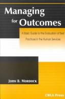 Cover of: Managing for Outcomes: A Basic Guide to the Evaluation of Best Practices in the Human Services