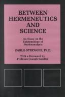 Cover of: Between hermeneutics and science: an essay on the epistemology of psychoanalysis