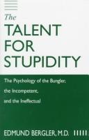 Cover of: The Talent for Stupidity: The Psychology of the Bungler, the Incompetent, and the Ineffectual