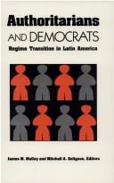 Cover of: Authoritarians and Democrats by James M. Malloy, Mitchell A. Seligson