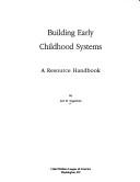 Cover of: Building early childhood systems: a resource handbook