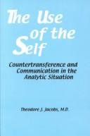 The Use of the Self by Theodore J. Jacobs