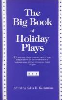 Cover of: The Big Book of Holiday Plays: 31 One-Act Plays, Curtain Raisers, and Adaptations for the Celebration of Holidays and Special Occasions Round the Year