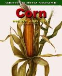 Cover of: Corn Inside and Out (Getting Into Nature)