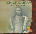Cover of: Chief Ouray: Ute peacemaker