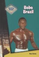 Cover of: Bobo Brazil (Davies, Ross. Wrestling Greats.) by 