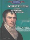 Cover of: Robert Fulton and the Development of the Steamboat: And the Development of the Steamboat (The Library of American Lives and Times)