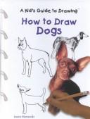 Cover of: How to Draw Dogs (Murawski, Laura. Kid's Guide to Drawing.)