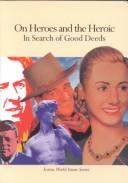 Cover of: On heroes and the heroic by series editors, Roger Rosen and Patra McSharry Sevastiades.