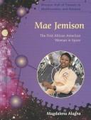 Cover of: Mae Jemison: The First African American Woman in Space (Women Hall of Famers in Mathematics and Science)