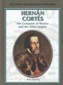 Cover of: Hernan Cortes: The Conquest of Mexico and the Aztec Empire (Library of Explorers and Exploration)