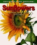 Cover of: Sunflowers: Inside and Out (Getting Into Nature)