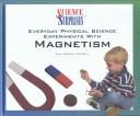 Cover of: Everyday Physical Science Experiments With Magnetism (Science Surprises (New York, N.Y.).)