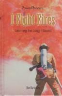 Cover of: I Fight Fires: Learning the Long I Sound (Power Phonics/Phonics for the Real World)