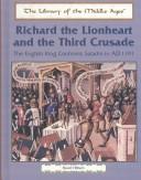 Cover of: Richard the Lionheart and the Third Crusade: the English king confronts Saladin, AD 1191