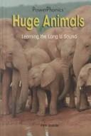 Cover of: Huge Animals: Learning the Long U Sound (Power Phonics/Phonics for the Real World)