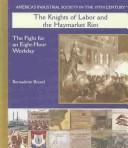 Cover of: The Knights of Labor and the Haymarket Riot: The Fight for an Eight-Hour Workday (America's Industrial Society in the Nineteenth Century)
