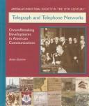 Cover of: Telegraph and Telephone Networks: Ground Breaking Developments in American Communications (America's Industrial Society in the Nineteenth Century.)