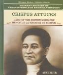 Cover of: Crispus Attucks: Hero of the Boston Massacre / Heroe De La Masacre De Boston (Primary Sources of Famous People in American History (Spanish & English).)