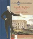 Cover of: Official Economic Site of Alexander Hamilton Alexander Hamilton's Economic Plan: Solving Problems in America's New Economy (Life in the New American Nation)