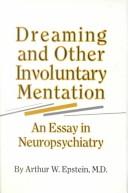 Cover of: Dreaming and Other Involuntary Mentation: An Essay in Neuropsychiatry