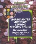 Cover of: Barbiturates and Your Central Nervous System | 