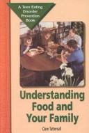 Cover of: Understanding Food and Your Family (Teen Eating Disorder Prevention Book)